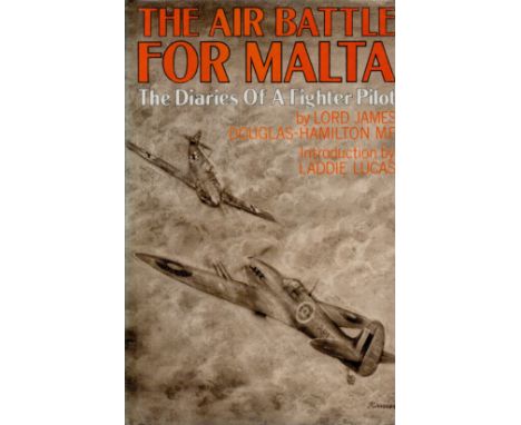 Laddie Lucas Signed Book The Air Battle For Malta The Diaries of a Fighter Pilot by Lord James Douglas Hamilton 1981 First Ed