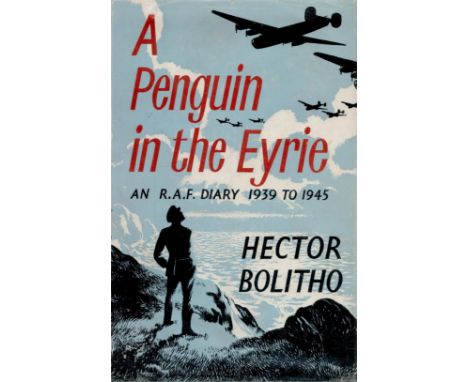 A Penguin in The Eyrie An R. A. F. Diary, 1939 1945 by Hector Bolitho 1955 First Edition Hardback Book with 254 pages publish