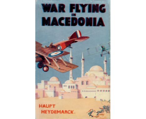 War Flying in Macedonia by Haupt Heydemarck Translated by Claud W Sykes 1933 First Edition Hardback Book with 196 pages publi