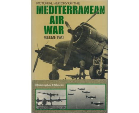 Pictorial History of the Mediterranean Air War vol II R. A. F. 1943 45 by Christopher F Shores 1973 First Edition Hardback Bo