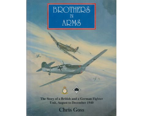 WW2 Luftwaffe RAF aces Multi Signed Book Brothers in Arms The Story of a German Fighter Unit, August to December 1940 by Chri