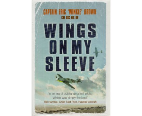 Captain Eric 'Winkle' Brown CBE DSC AFC Signed Book Wings on My Sleeve by Captain Eric 'Winkle' Brown CBE DSC AFC 2006 First 