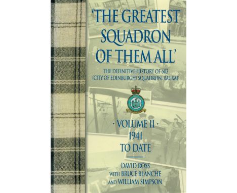 Multi Signed Book The Greatest Squadron of Them All' The Definitive History of 603 (City of Edinburgh) Squadron RAUXAF vol II