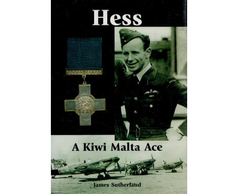 James Sutherland Signed Book Hess A Kiwi Malta Ace by James Sutherland 2000 First Edition Hardback Book with 170 pages Signed