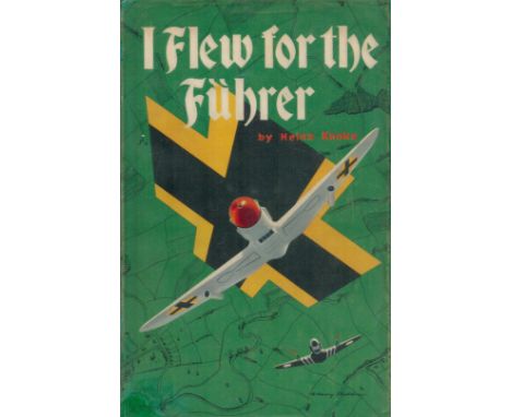 Heinz Knoke Signed Book I Flew for The Fuhrer The Story of a German Airman by Heinz Knoke 1953 First Edition Hardback Book wi