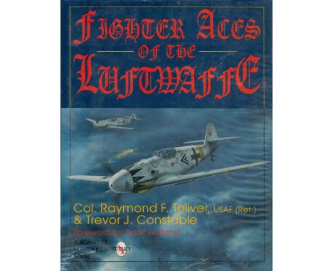 Fighter Aces of The Luftwaffe by Col Raymond F Toliver and Trevor J Constable 1996 First Edition Hardback book with 350 pages