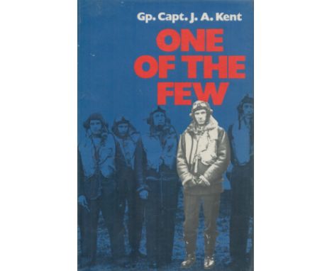 WW2 J Kent BOB ace signed One of The Few by Gp Capt J A Kent DFC and Bar AFC 1971 First Edition Hardback Book with 255 pages 