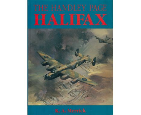 Major James Cordes and 11 Others Signed The Handley Page Halifax Hardback Book by K. A. Merrick. Further Signed by E. E. M. A