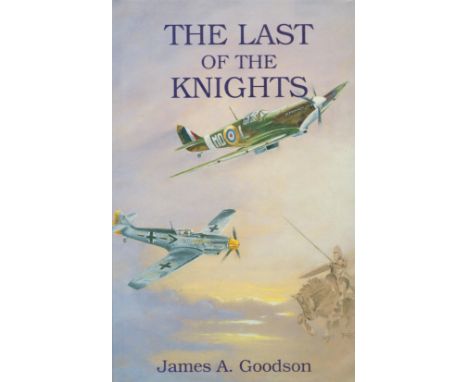 James A Goodson Signed Book Last of The Knights by James A Goodson 1990 First Edition Hardback Book with192 pages Signed by J