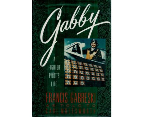 Multi Signed Book Gabby A Fighter Pilot's Life Francis Gabreski as told to Carl Moleworth 1991 First Edition Hardback Book wi