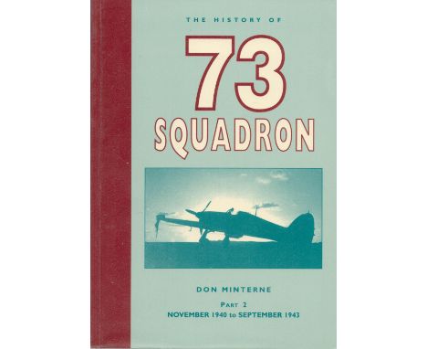 Don Minterne Signed Book The History of 73 Squadron vol 2 by Don Minterne 1997 First Edition Softback Book with 281 pages pub