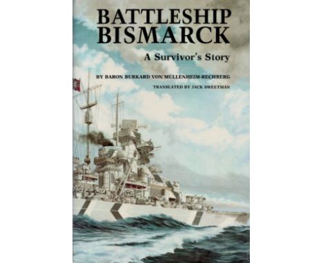 Battleship Bismarck A Survivor's Story by Baron Burkard Von Mullenheim Rechberg Translated by Jack Sweetman 1980 First Editio