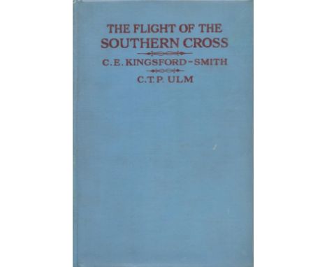 The Flight of The Southern Cross by C E Kingsford Smith and C T P Ulm 1929 First Edition Hardback Book with 295 pages publish