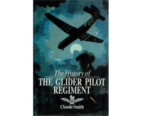 Multi Signed Book The History of The Glider Pilot Regiment by Claude Smith 1992 First Edition Hardback Book with 183 pages Mu