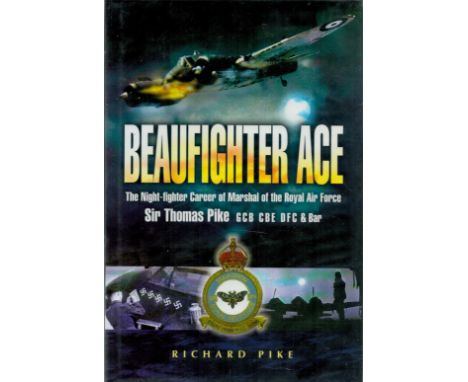 Richard Pike Signed Book with T G Pike signed piece inserted on title page of Beaufighter Ace The Night Fighter Career of Mar