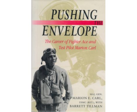 Maj Gen Marion E Carl Signed Book Pushing The Envelope The Career of Fighter Ace and Test Pilot Marion Carl by Maj Gen Marion