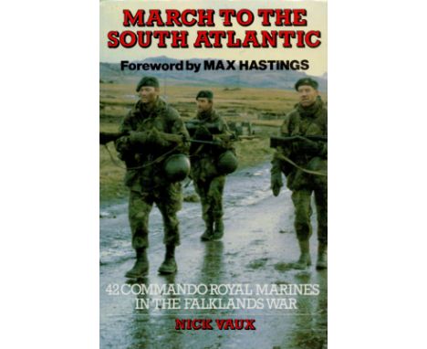 Nick Vaux Signed Book March To The South Atlantic 42 Commando, Royal Marines, in The Falklands War by Nick Vaux 1986 First Ed