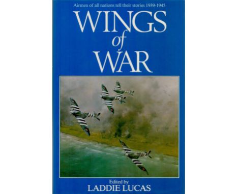 Laddie Lucas Signed Book Wings of War Airmen of all Nations Tell Their Stories 1939 1945 Edited by Laddie Lucas 1983 First Ed