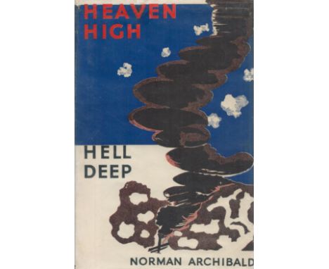 Heaven High Hell Deep 1917 1918 by Norman Archibald 1935 First Edition hardback book with 352 pages published by William Hein