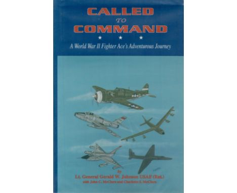 Major General Gerald W Johnson Signed Book Called To Command A World War II Fighter Ace's Adventurous Journey by Lt Gen Geral