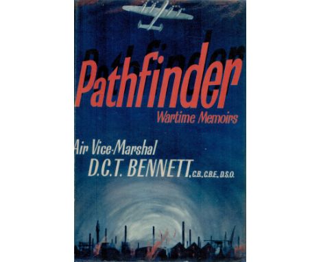 Pathfinder Wartime Memoirs by Air Vice Marshal D C T Bennett CB CBE DSO 1958 First Edition Hardback Book with 285 pages publi