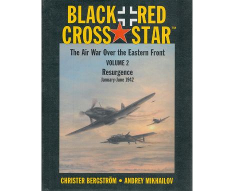 Black Cross Red Star The Air War over the Eastern Front vol 2 Resurgence January June 1942 by Christer Bergstrom and Andrey M