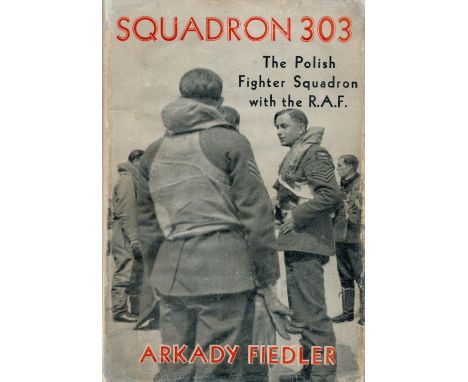 Squadron 303 The Story of The Polish Fighter Squadron with The R. A. F. by Arkady Fiedler 1942 Third Printing Edition Hardbac