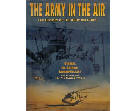 General Sir Anthony Farrar Hockley Signed Book The Army in the Air The History of The Army Air Corps by General Sir Anthony F