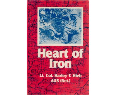Lt Col Harvey F Hieb Signed Book Heart of Iron by Lt Col Harvey F Hieb 1987 First Edition Hardback Book with 411 pages Signed