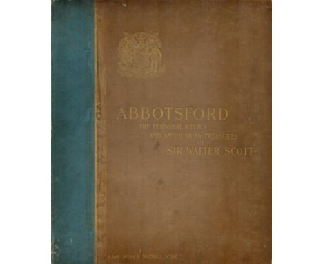 The Hon. Mary Monica Maxwell Scott ABBOTSFORD The personal relics and antiquarian treasures of Sir Walter Scott. Published by