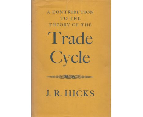 J. R. Hicks The Contribution to The Theory of the Trade Cycle. Published by Oxford University Press 1950. A fine copy in exce