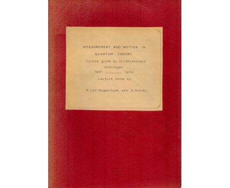 H. J. Groenewold Measurement and Motion in Quantum Theory. Course given by H. J. Groenewold, Groningen 1961 - 1962. Lecture n