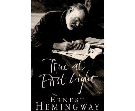 Ernest Hemingway True at First Light. Published by William Heinemann, London. Fine copy in publisher's illustrated card cover