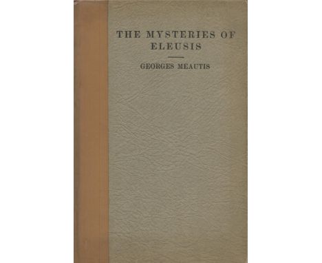 Georges Meautis The Mysteries of Eleusis. Translated from the original French manuscript by J. Van Isselmuden. Published by T