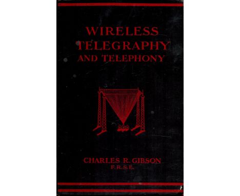 Charles R. Gibson Wireless and Telegraphy and Telephony Without Wires. Published by Seeley and Co. Ltd. London. An excellent 