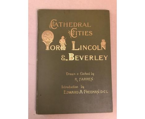 FARREN (R) Cathedral Cities, York, Lincoln and Beverley. Cambridge 1896, folio, etched title and 18 original etchings, publis