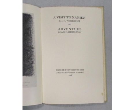 WHITEHOUSE (J. H.) A Visit to Nansen, and SHACKLETON, (Sir E. H.) Adventure. Oxford University Press, 1928, first edition, in