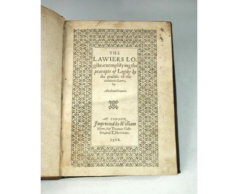 FRAUNCE (Abraham) The Lawier's Logike, exemplifying the praecepts of Logike by the practise of the Common Lawe. London: Willi