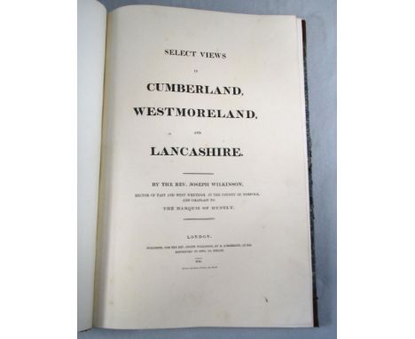 WILKINSON (Rev J.), Select Views in Cumberland, Westmoreland and Lancashire. London: R. Ackermann 1810, folio, with lithograp