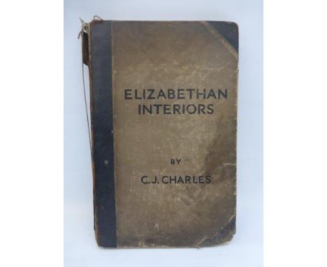 Elizabethan Interiors by C.J. Charles, published by George Newnes, copy no. 187 of the first edition of 800 copies. 