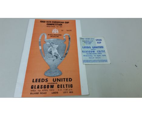 FOOTBALL, programme &amp; ticket, Leeds United v Glasgow Celtic, 1969/70 EC semi-final, VG, 2