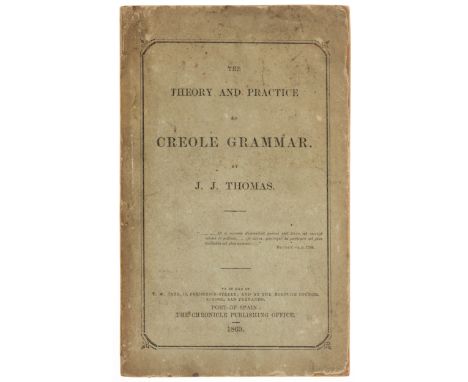 Thomas (J. J.) The Theory and Practice of Creole Grammar,&nbsp;faint spotting to first and last few leaves, original printed 