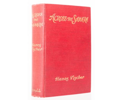 Africa.- Vischer (Hanns) Across the Sahara: from Tripoli to Bornu, first edition,&nbsp;half-title, frontispiece, plates and i