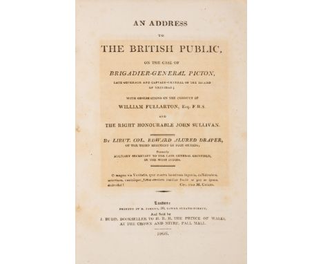 Trinidad.- Draper (Lieut. Col. Edward Alured) An Address to the British Public on the case of Brigadier-General Picton, Late 