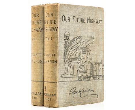 Middle East.- Cameron (Verney Lovett) Our Future Highway to India, 2 vol., first edition, half-titles, frontispieces and 2 pl