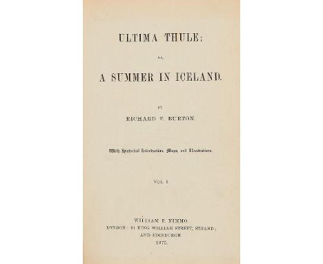 ƟRichard Francis Burton, Ultima Thule, or a Summer in Iceland, 2 volumes, first edition [London and Edinburgh, William P. Nim