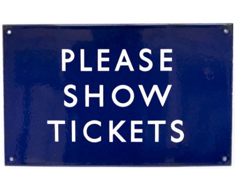 BR(E) enamel railway station sign PLEASE SHOW TICKETS. In excellent condition measures 16in x 10in. 