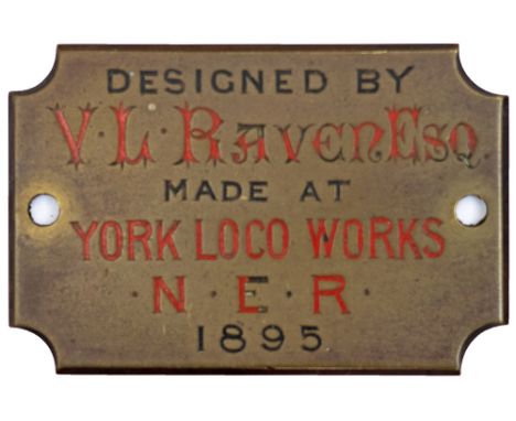 Engraved brass plaque DESIGNED BY V L RAVEN ESQ  MADE AT YORK LOCO WORKS NER 1895.  This was Raven’s first year as the NER’s 