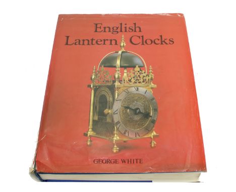 George White - English Lantern Clocks, dedicated and signed by the author, slip case 