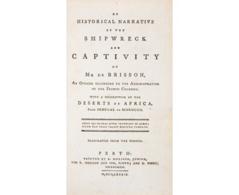 Brisson (Pierre Raymond) An Historical Narrative of the Shipwreck and Captivity of Mr De Brisson ... with a description of th